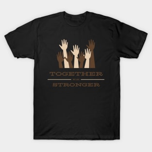 Together We Are Stronger T-Shirt